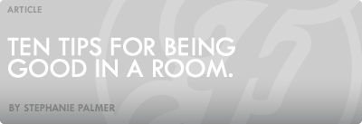 Ten Tips for Being Good in a Room by Stephanie Palmer