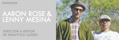 Aaron Rose and Lenny Mesina on Beautiful Losers