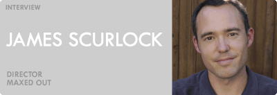 James Scurlock Maxed Out Interview